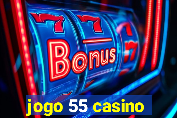 jogo 55 casino